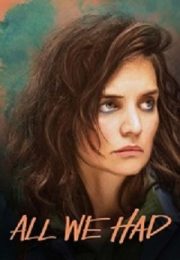 All We Had - Tot ce am avut (2016) Film Online Subtitrat All We Had - Tot ce am avut (2016) Film Online Subtitrat