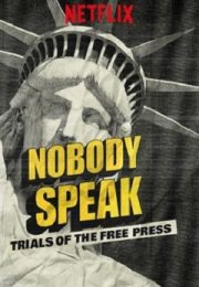 Nobody Speak: Trials of the Free Press 2017 Nobody Speak: Trials of the Free Press 2017