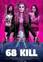 68 Kill (2017) 68 Kill (2017)