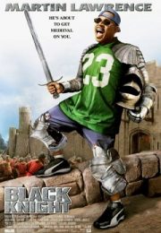Black Knight - Cavalerul Negru (2001) Black Knight - Cavalerul Negru (2001)