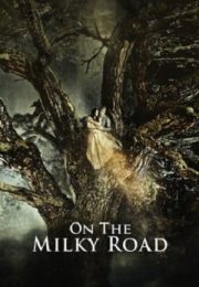 On the Milky Road - Pe Calea Lactee (2016) Online Subtitrat On the Milky Road - Pe Calea Lactee (2016) Online Subtitrat