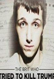 The Brit Who Tried to Kill Trump (2017) Online Subtitrat The Brit Who Tried to Kill Trump (2017) Online Subtitrat