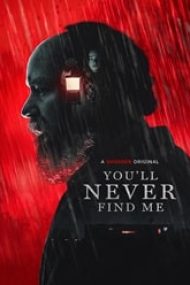You’ll Never Find Me 2023 online subtitrat hd in romana